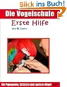 Die Vogelschule. Erste Hilfe f�r Papageien, Sittiche und andere V�gel