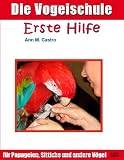 Zoom Produkt-Bild: Die Vogelschule. Erste Hilfe für Papageien, Sittiche und andere Vögel