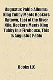 Augustus Pablo Albums: King Tubby Meets Rockers Uptown, East of the River Nile, Rockers Meets King Tubby in a Firehouse, This Is Augustus Pab-