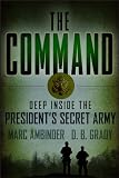 The Command: Deep Inside the President's Secret Army (Kindle Single)