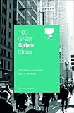 100 great sales ideas : from leading companies around the world