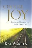 Choose Joy: Because Happiness Isnt Enough