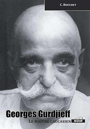 Georges Gurdjieff Le maitre caucasien: 103 (Camion Noir) (French Edition)