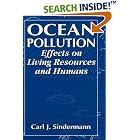 Click here to buy Ocean Pollution: Effects on Living Resources and Humans (Marine Science Series) by  Carl J. Sindermann.