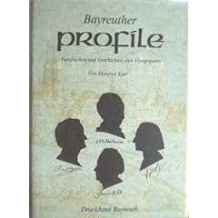 Bayreuther Profile: Fundsachen und Geschichten zum Viergespann Wilhelmine /Jean-Paul /Richard Wagner /Franz Liszt