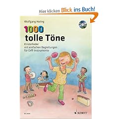 1000 tolle T�ne: Kinderlieder mit einfachen Begleitungen f�r Orff-Instrumente. Ausgabe mit CD.