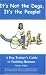 It's Not the Dogs, It's the People! A Dog Trainer's Guide to Training Humans