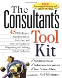 The Consultant's Toolkit: High-Impact Questionnaires, Activities and How-to Guides for Diagnosing and Solving Client Problems