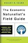 The Economic Naturalist's Field Guide: Common Sense Principles for Troubled Times