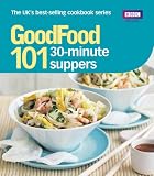 Good Food: 101 30-minute Suppers: Triple-tested Recipes