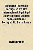 Chane de Tlvision Portugaise: Tvi, Rtp Internacional, Rtp2, Rtp1, Clp TV, Liste Des Chanes de Tlvisions Au Portugal, Sic, Canal Panda-
