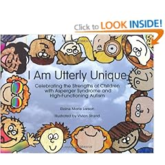 I am Utterly Unique: Celebrating the Strengths of Children with Asperger Syndrome and High-functioning Autism