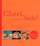 Ch�ri t'as pris du bide : Petits plats amoureux pour aider votre homme � retrouver sa ligne... et vous la v�tre