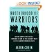 Brotherhood of Warriors: Behind Enemy Lines with a Commando in One of the World's Most Elite Counterterrorism Units