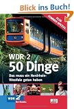 WDR 2 - 50 Dinge. Das muss ein Nordrhein-Westfale getan haben