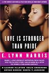 Love Is Stronger Than Pride: E. Lynn Harris?s New Novella Plus Four Novellas from Debut Authors