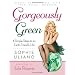 Gorgeously Green: 8 Simple Steps to an Earth-Friendly Life