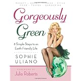 Gorgeously Green: 8 Simple Steps to an Earth-Friendly Life
