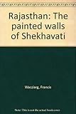 Rajasthan : the painted walls of Shekharati