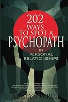 202 Ways To Spot A Psychopath In Personal Relationships
