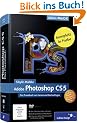 Adobe Photoshop CS5: Das Praxisbuch zum Lernen und Nachschlagen (Galileo Design)