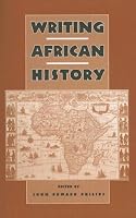 Writing African History (Rochester Studies in African History and the Diaspora) (Rochester Studies in African History and the Diaspora)
