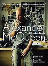 Alexander McQueen: The Life and Legacy Alexander McQueen: The Life and Legacy