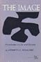 The Image: Knowledge in Life and Society (Ann Arbor Paperbacks)