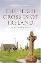 The High Crosses of Ireland: Inspirations in Stone