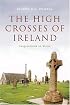 The High Crosses of Ireland: Inspriations in Stone