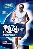Healthy Intelligent Training: The Proven Principles of Arthur Lydiard