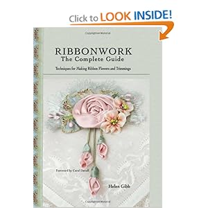 Ribbonwork: The Complete Guide- Techniques for Making Ribbon Flowers and Trimmings [
