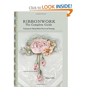 Ribbonwork The Complete Guide Helen Gibb