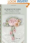 Ribbonwork The Complete Guide: Techni...