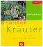 Kr&auml;uter, Kr&auml;uter, Kr&auml;uter: f&uuml;r Garten, Balkon und Terrasse - Marie-Luise Kreuter