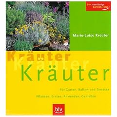Kr�uter, Kr�uter, Kr�uter: f�r Garten, Balkon und Terrasse