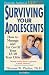 Surviving Your Adolescents: How to Manage-and Let Go of-Your 13-18 Year Olds