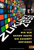 Zukunft 2050: Wie wir schon heute die Zukunft erfinden