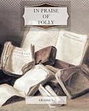 In Praise of Folly