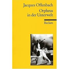 Orpheus in der Unterwelt: Opera bouffon in zwei Akten und vier Bildern. Textbuch der ersten Fassung von 1858 nach der deutschen Bearbeitung von Ludwig Kalisch