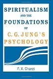 Spiritualism and the Foundations of C. G. Jung's Psychology