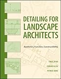 Detailing for landscape architects : aesthetics, function, constructibility
