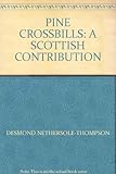 Pine crossbills : a Scottish contribution : [by] Desmond Nethersole-Thompson