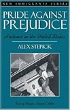Pride Against Prejudice: Haitians in the United States (Part of the New Immigrants Series)