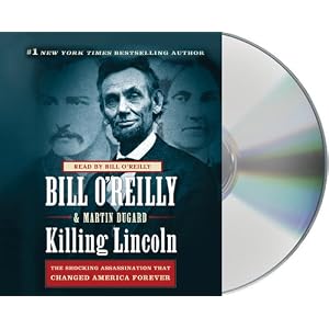Killing Lincoln: The Shocking Assassination that Changed America Forever Audiobook