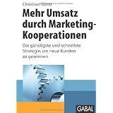 Mehr Umsatz durch Marketing-Kooperationen: Die g�nstigste und schnellste Strategie, um neue Kunden zu gewinnenvon "Christian G�rtz"