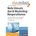 Mehr Umsatz durch Marketing-Kooperationen: Die g�nstigste und schnellste Strategie, um neue Kunden zu gewinnen