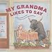 My Grandma Likes to Say