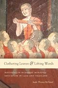 Gathering Leaves and Lifting Words: Histories of Buddhist Monastic Education in Laos and Thailand (Critical Dialogues in Southeast Asian Studies)