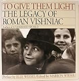 To give them light : the legacy of Roman Vishniac